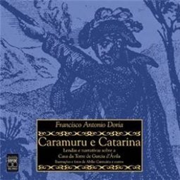 Caramuru e Catarina: Lendas e Narrativas Sobre a Casa da Torre...