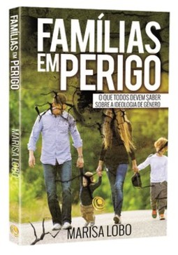 Famílias em perigo: o que todos devem saber sobre a ideologia de gênero