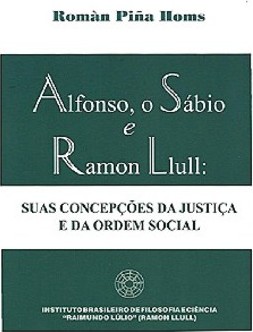 ALFONSO, O SÁBIO E RAMON LLULL - SUAS CONCEPÇÕES DA JUSTIÇA E DA ORDEM SOCIAL