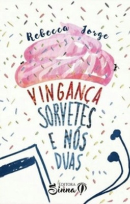 Vingança, Sorvetes e nós duas
