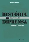 História cultural da imprensa: Brasil 1800-1900