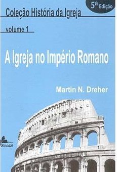 Igreja no Império Romano, A - vol. 1