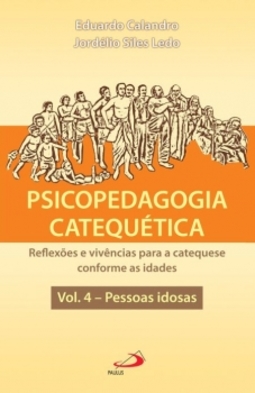 Psicopedagogia catequética: reflexões e vivências para a catequese conforme as idades