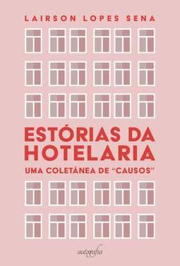 Estorias da hotelaria: uma coletânea de “causos”