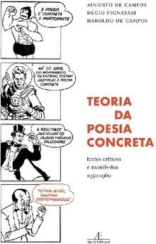 Teoria da Poesia Concreta: Textos Críticos e Manifestos 1950-1960