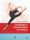 Anatomia e cinesiologia da dança: princípios e exercícios para aperfeiçoar a técnica e prevenir lesões comuns