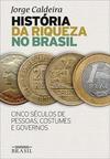 HISTORIA DA RIQUEZA NO BRASIL: CINCO...GOVERNOS