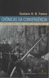 Crônicas da Convergência: Ensaios Sobre Temas Já Não Tão Polêmicos