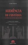 Audiência de custódia e o processo penal brasileiro