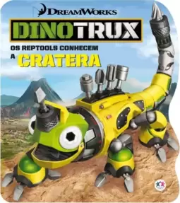 Dinotrux - Os Reptools conhecem a cratera
