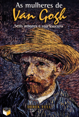 As Mulheres de Van Gogh : Seus Amores e Sua loucura