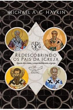 Redescobrindo os Pais da Igreja