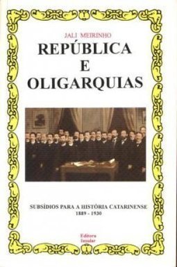 República e Oligarquias: Subs. para Hist. Caterinense