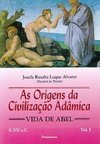 Origens da Civilização Adâmica: Vida de Abel, As - vol. 1
