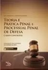 Teoria e prática penal e processual penal de defesa