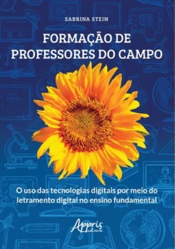 Formação de professores do campo: o uso das tecnologias digitais por meio do letramento digital no ensino fundamental