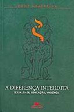 A Diferença Interdita: Sexualidade, Educação, Violência