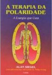A Terapia da Polaridade: a Energia que Cura
