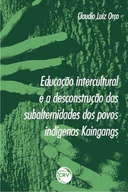 Educação intercultural e a desconstrução das subalternidades dos povos indígenas Kaingangs