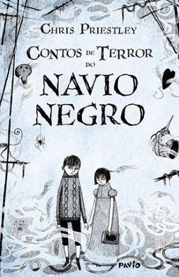 Contos De Terror Do Navio Negro - Chris Priestley