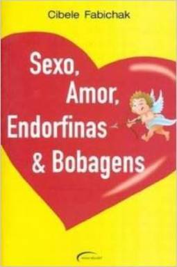 SEXO, AMOR, ENDORFINAS E BOBAGENS