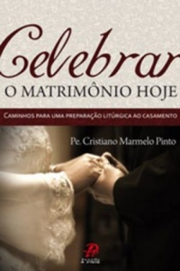 CELEBRAR O MATRIMÔNIO HOJE :
