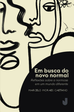Em busca do novo normal: reflexões sobre a normose em um mundo diferente