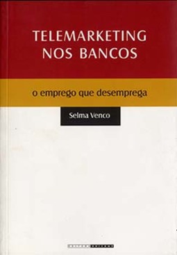 Telemarketing nos bancos: o emprego que desemprega