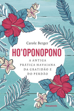 Ho’oponopono: a antiga prática havaiana da gratidão e do perdão.