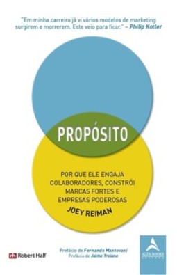 Propósito: por que ele engaja colaboradores, constrói marcas fortes e empresas poderosas