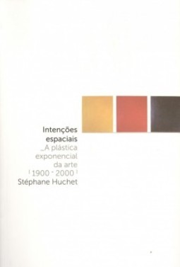 Intenções espaciais: A plástica exponencial da arte (1900-2000)