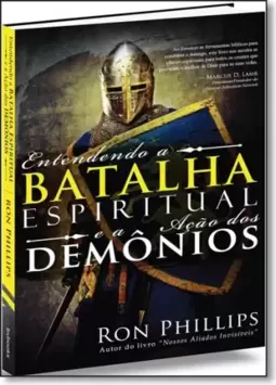 Entendendo A Batalha Espiritual E A Acao Dos Demonios
