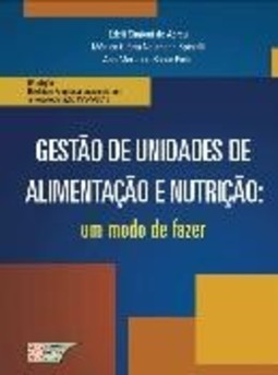GESTÃO DE UNIDADES DE ALIMENTAÇÃO E NUTRIÇÃO - UM MODO DE FAZER