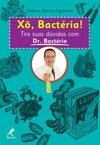 Xô, bactéria!: Tire suas dúvidas com Dr. Bactéria