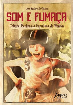Som e fumaça: cabaré, Berlim e a República de Weimar