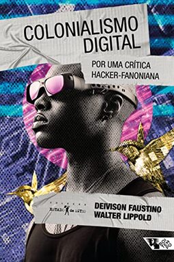 Colonialismo Digital: por uma Crítica Hacker-fanoniana