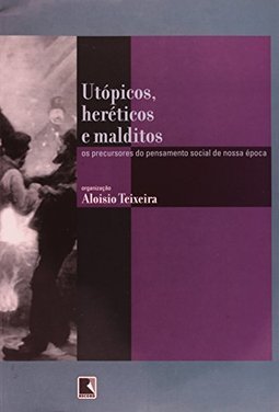 Utópicos, Heréticos e Malditos