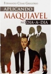 Aplicando Maquiavel no Dia-a Dia