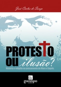 Protesto ou ilusão?: história e religião no pensamento de Marx e Engels