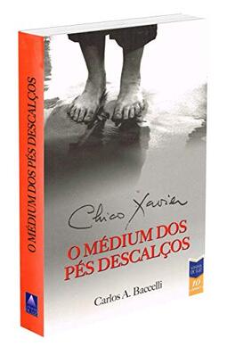 Chico Xavier o Médium dos Pés Descalços: 2