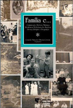 Família e...: comunicação, divórcio, mudança, resiliência, deficiência, lei, bioética, doença, religião e drogadição