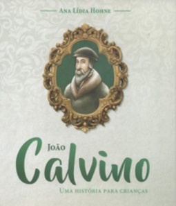 João Calvino (Uma história Para Crianças)