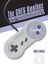 The Snes Omnibus: The Super Nintendo and Its Games, Vol. 2 (N-Z)
