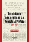 Feminismo nas crônicas da revista a violeta (1916-1937)