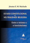 Estado constitucional e neutralidade religiosa: Entre o teísmo e o (neo)ateísmo