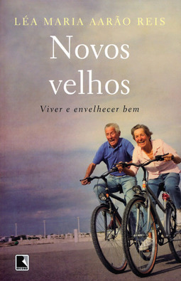 Novos Velhos: Viver E Envelhecer Bem