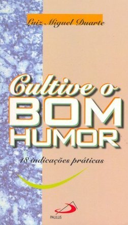 Cultive o Bom Humor: 18 Indicações Práticas