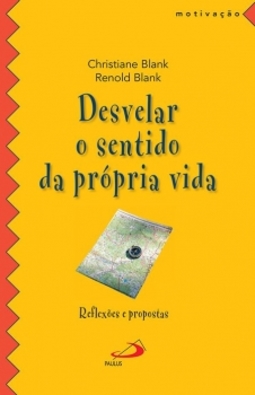 Desvelar o sentido da própria vida: reflexões e propostas
