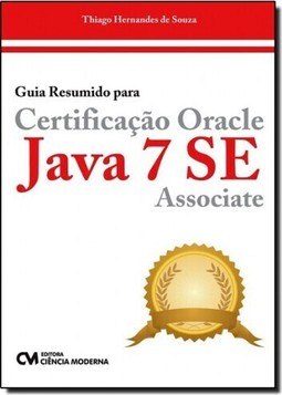 Guia Resumido Para Certificacao Oracle Java 7 Se Associate