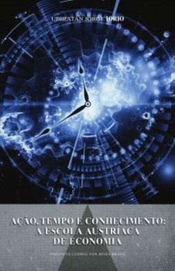 Ação, tempo e conhecimento: A Escola Austríaca de economia